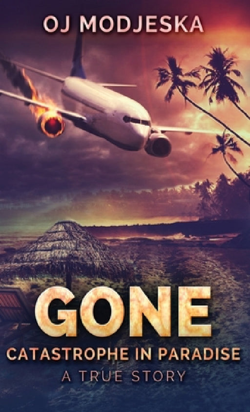 Gone: Catastrophe in Paradise by Oj Modjeska