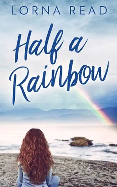 Half A Rainbow: Large Print Hardcover Edition by Lorna Read