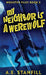 My Neighbor Is A Werewolf by A. E. Stanfill