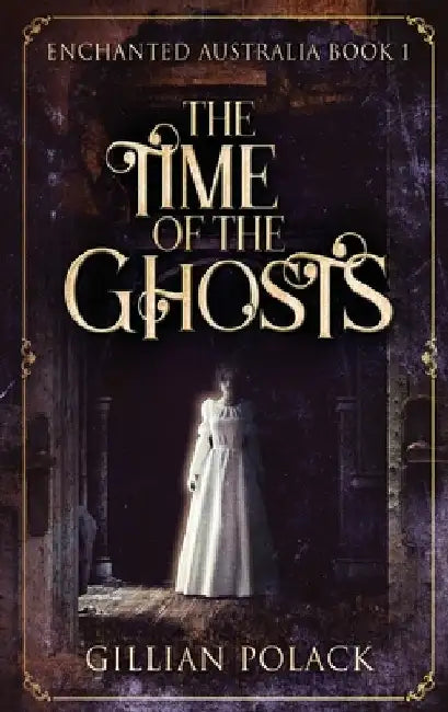 The Time Of The Ghosts: Large Print Hardcover Edition by Gillian Polack