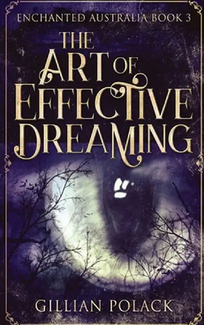 The Art Of Effective Dreaming: Large Print Hardcover Edition by Gillian Polack