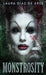 Monstrosity: Tales Of Transformation by Laura Diaz de Arce