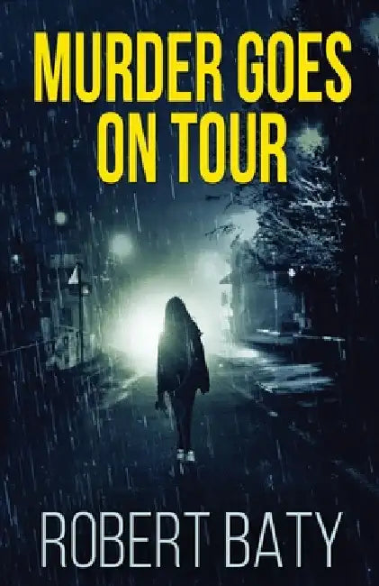 Murder Goes On Tour by Robert Baty