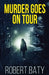 Murder Goes On Tour by Robert Baty