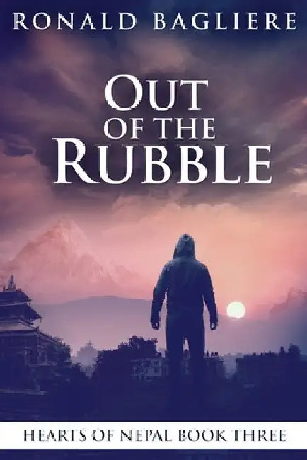 Out Of The Rubble: Large Print Edition by Ronald Bagliere