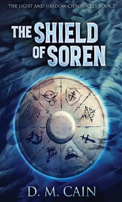 The Shield Of Soren by D. M. Cain