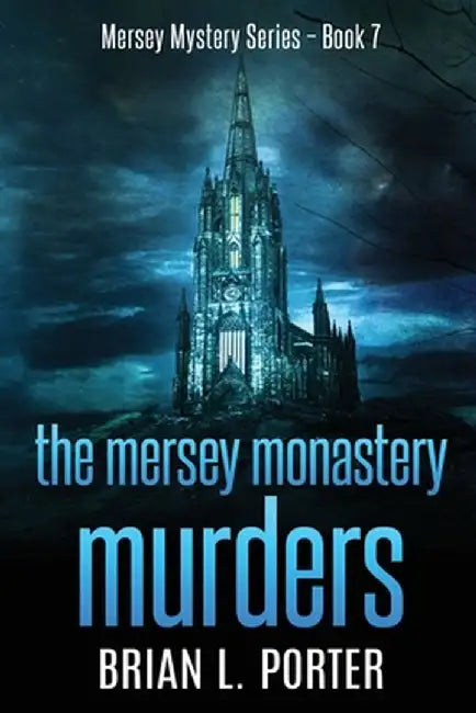 The Mersey Monastery Murders: Large Print Edition by Brian L. Porter