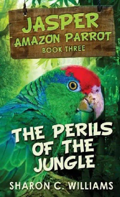 The Perils Of The Jungle by Sharon C. Williams