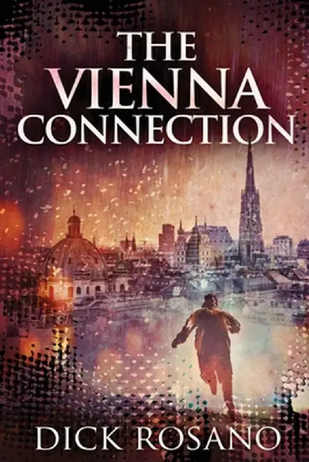 The Vienna Connection: Large Print Edition by Dick Rosano
