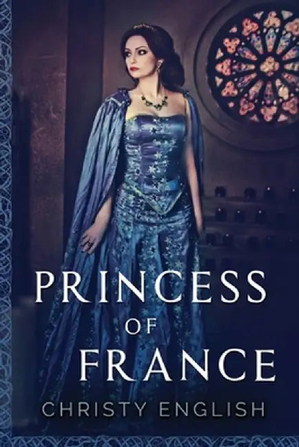 Princess Of France: Large Print Edition by Christy English