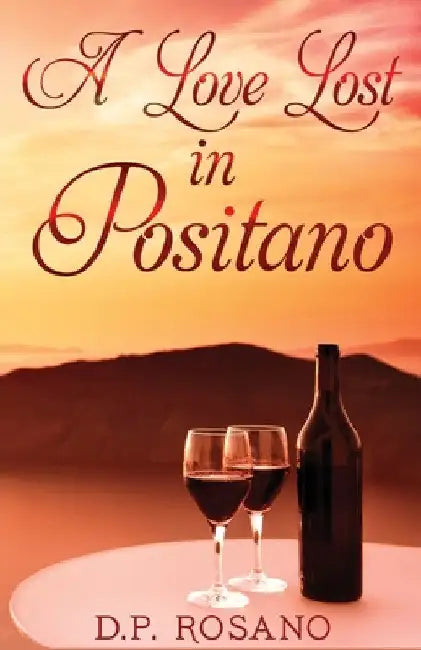A Love Lost in Positano by D. P. Rosano