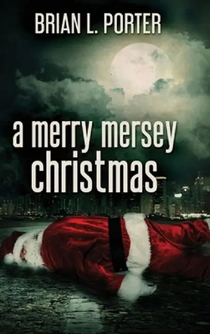 A Merry Mersey Christmas: Large Print Hardcover Edition by Brian L. Porter
