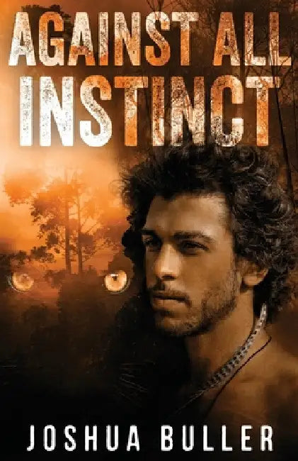 Against All Instinct by Joshua Buller