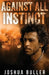 Against All Instinct by Joshua Buller
