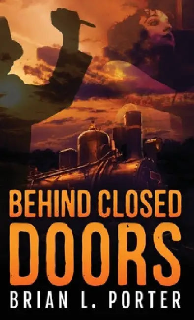 Behind Closed Doors by Brian L. Porter
