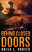 Behind Closed Doors by Brian L. Porter