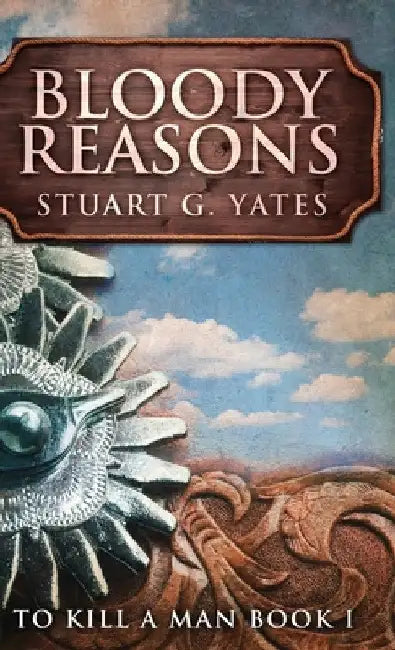 Bloody Reasons by Stuart G. Yates