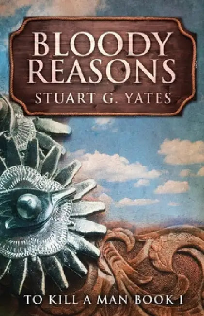 Bloody Reasons by Stuart G. Yates