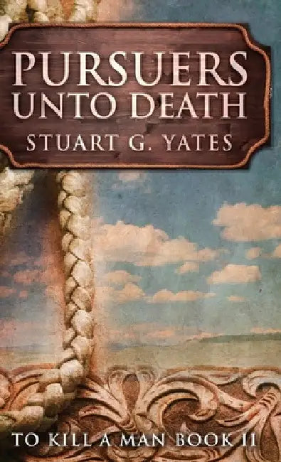 Pursuers Unto Death by Stuart G. Yates