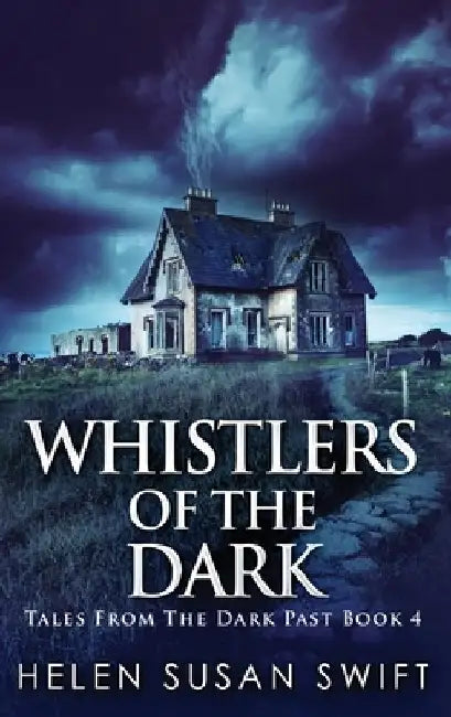 Whistlers Of The Dark by Helen Susan Swift