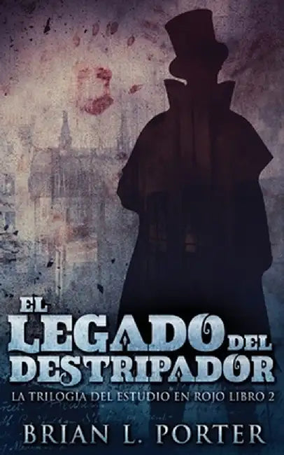 El Legado del Destripador by Brian L. Porter