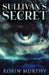 Sullivan's Secret by Robin Murphy