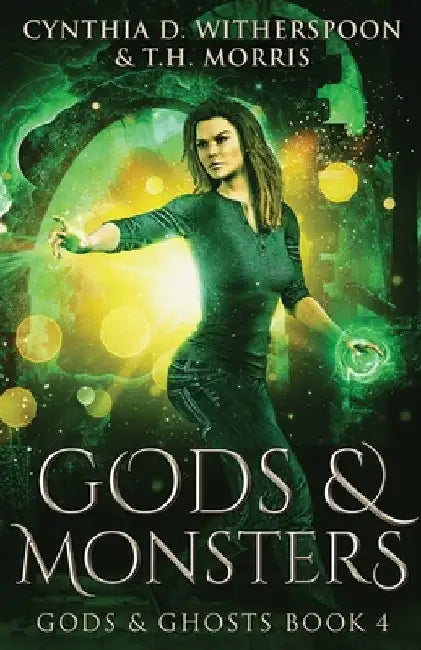 Gods & Monsters by Cynthia D. Witherspoon