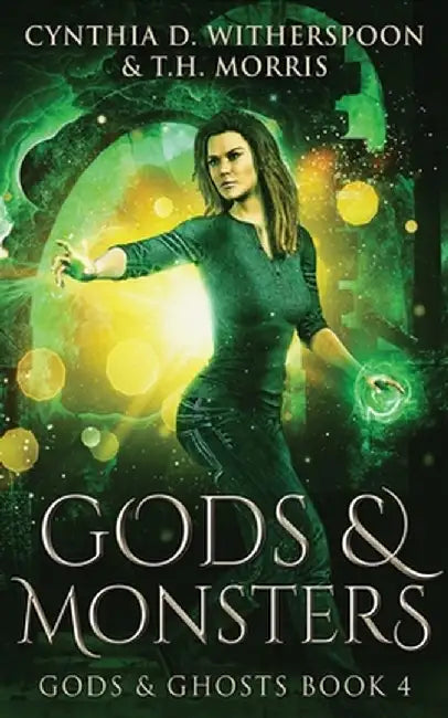 Gods And Monsters by Cynthia D. Witherspoon