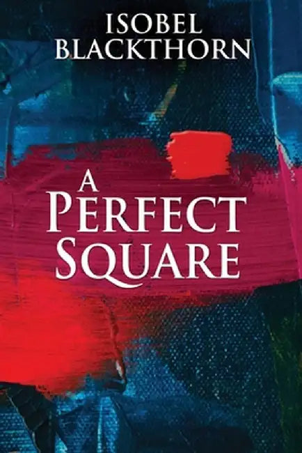 A Perfect Square: Large Print Edition by Isobel Blackthorn
