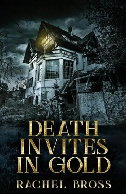 Death Invites In Gold by Rachel Bross