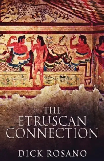 The Etruscan Connection by Dick Rosano