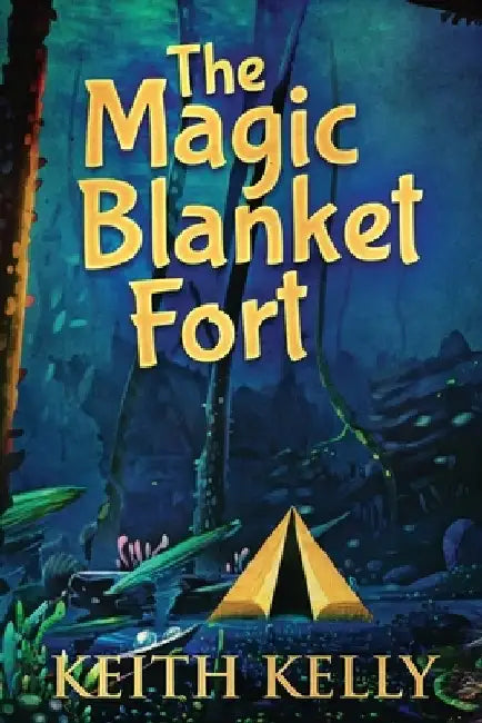 The Magic Blanket Fort: Large Print Edition by Keith Kelly