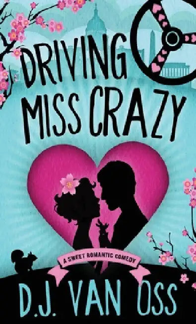 Driving Miss Crazy by D. J. Van Oss