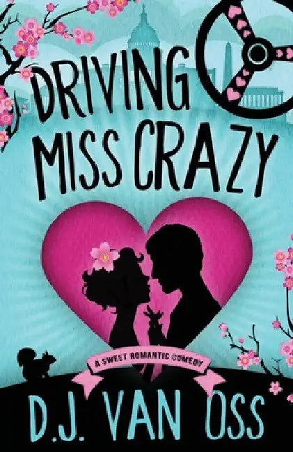 Driving Miss Crazy by D. J. Van Oss
