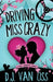 Driving Miss Crazy by D. J. Van Oss