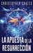 La Apuesta de la Resurrección by Christopher Coates