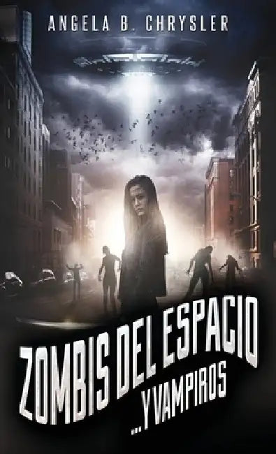Zombis del espacio... Y vampiros by Angela B. Chrysler