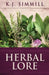 Herbal Lore: A Guide to Herbal Medicine by K. J. Simmill