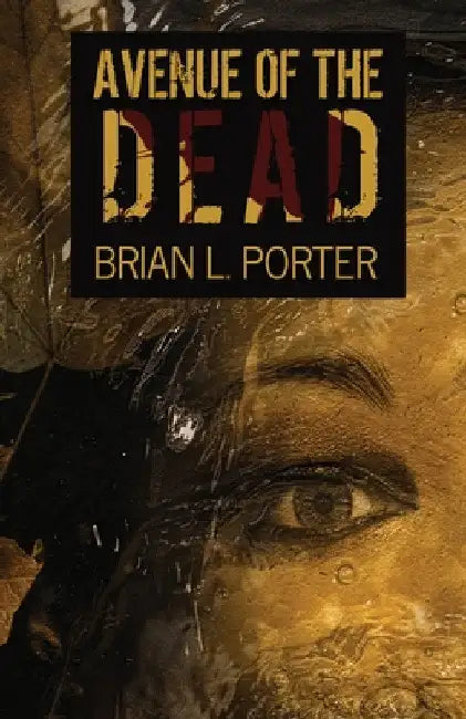 Avenue Of The Dead by Brian L. Porter