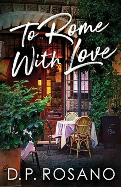 To Rome, With Love by D. P. Rosano