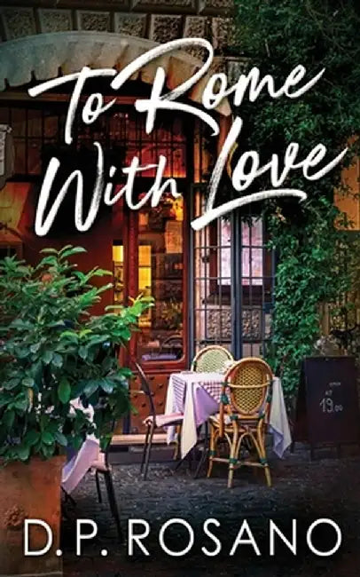 To Rome, With Love by D. P. Rosano