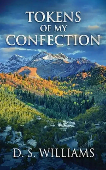 Tokens Of My Confection by D. S. Williams