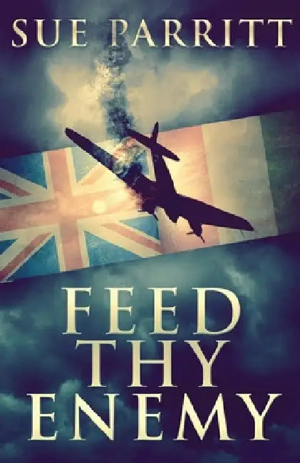 Feed Thy Enemy by Sue Parritt
