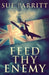 Feed Thy Enemy by Sue Parritt