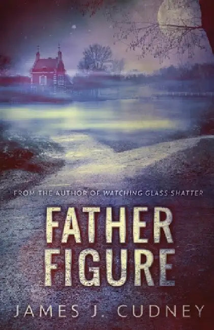 Father Figure by James J. Cudney