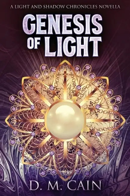 Genesis Of Light by D. M. Cain