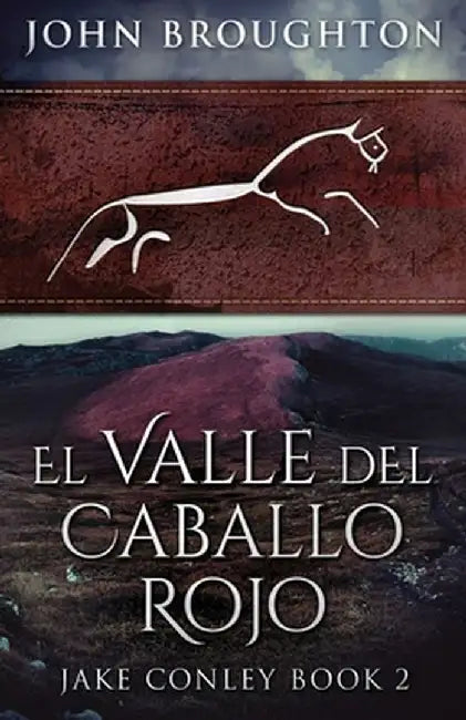 El Valle del Caballo Rojo by John Broughton