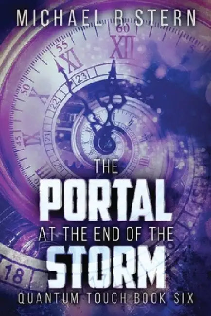 The Portal At The End Of The Storm by Michael R. Stern