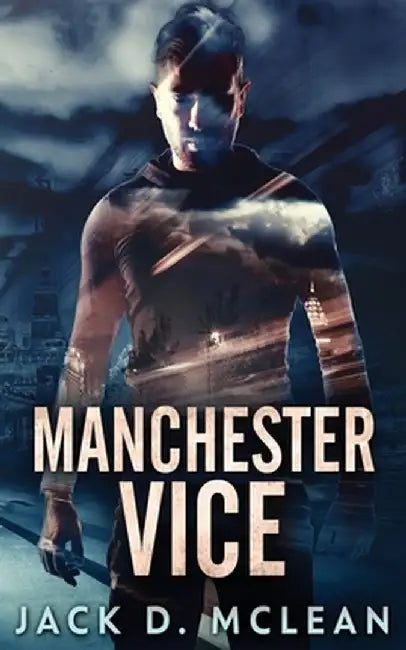 Manchester Vice by Jack D. McLean