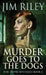Murder Goes To The Dogs by Jim Riley